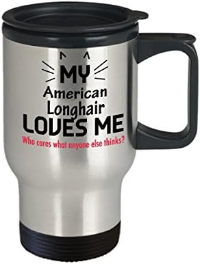 Funny Cat Travel Travel Call - Mačke ljubitelji pokloni - Moj američki Longhair me voli. Koga briga šta neko drugi misli?