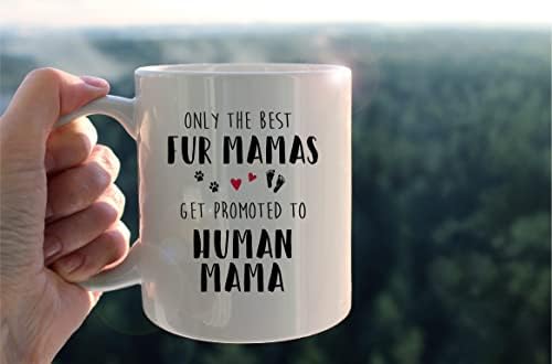 Funny Fur Mama šolja šolja, samo najbolje Fur Mamas unapređen u Human Mama keramička šolja-11oz kafa mlijeko čaj šolja šolja, prvi