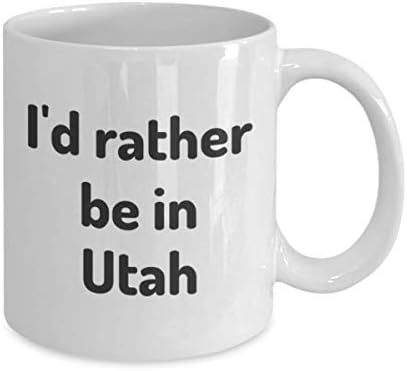 Radije bih bio u Utah čaj za čaj putnik Coworker prijatelju Početna Državna poklon putovanja
